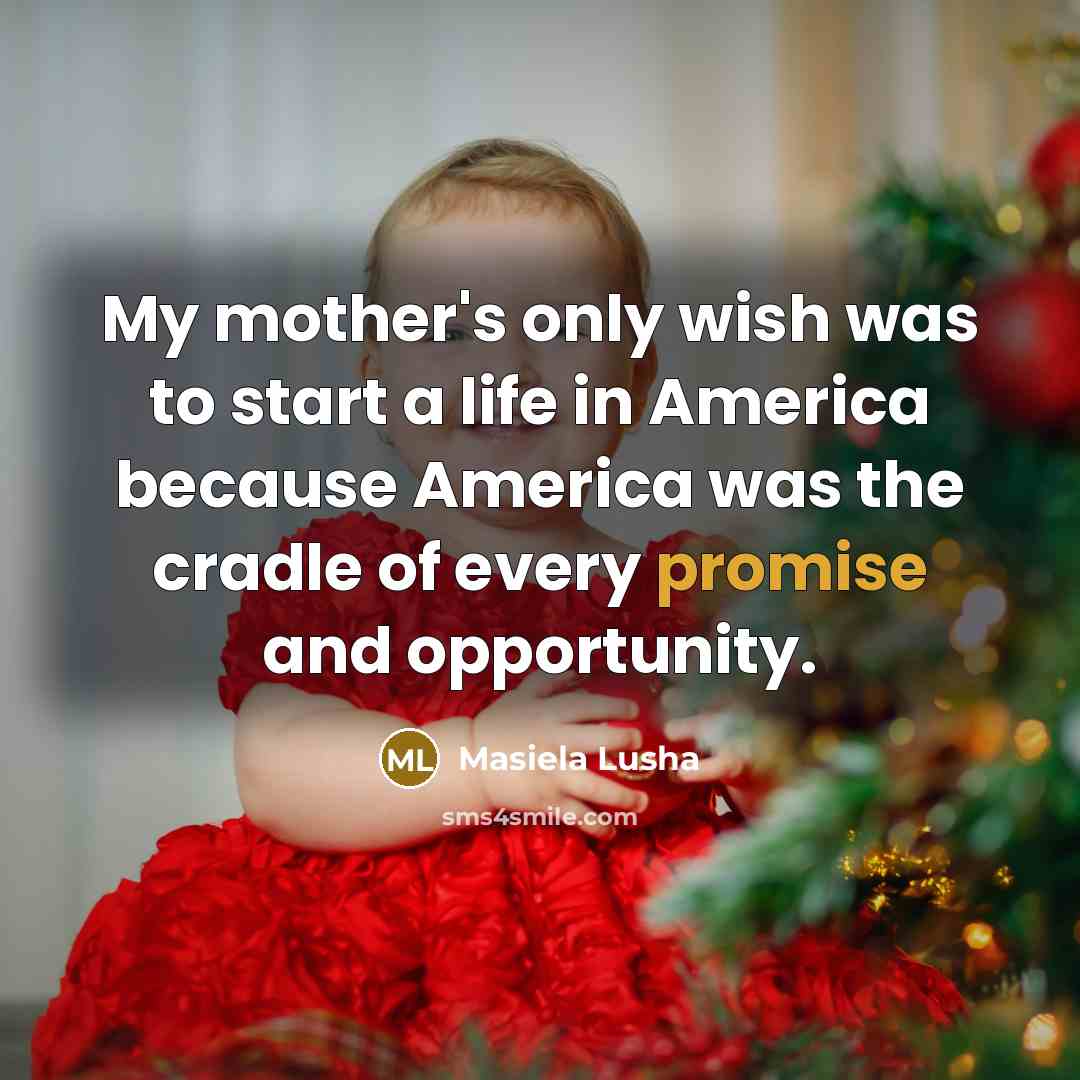 “My mother's only wish was to start a life in…” quote by Masiela Lusha