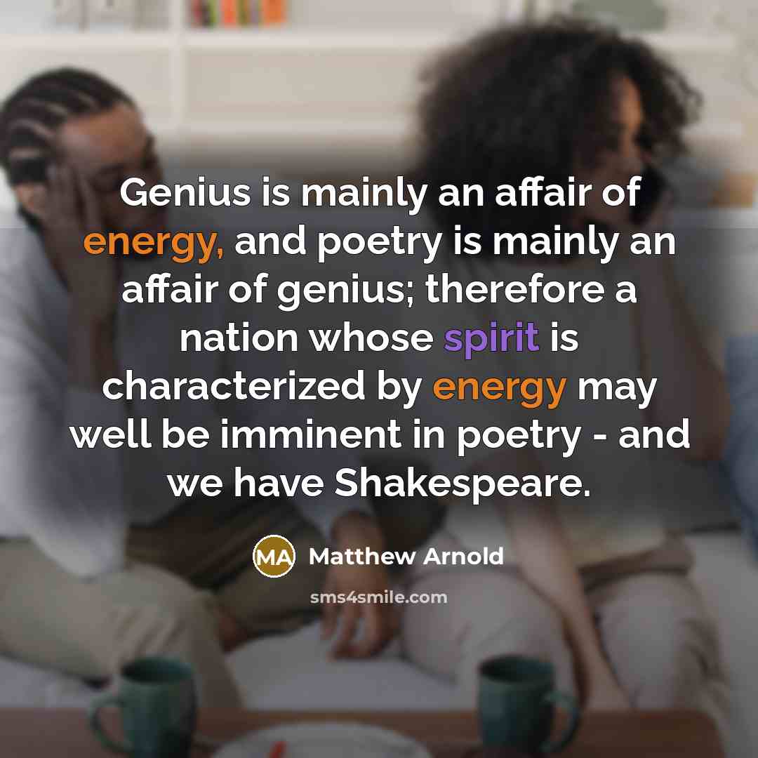 “Genius is mainly an affair of energy, and poetry is…” quote by Matthew Arnold
