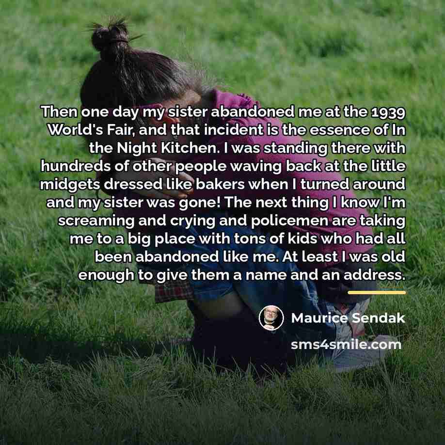 “Then one day my sister abandoned me at the 1939…” quote by Maurice Sendak