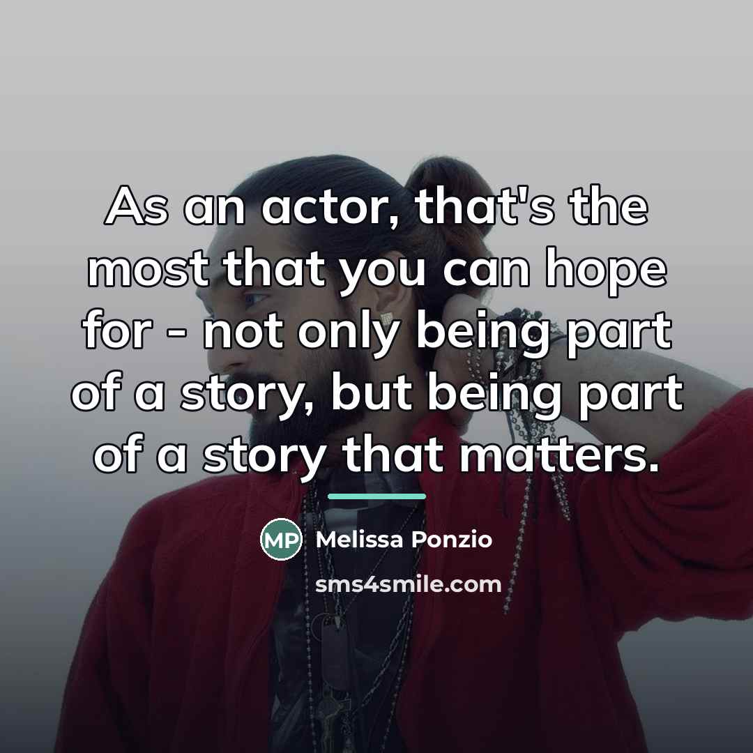 “As an actor, that's the most that you can hope…” quote by Melissa Ponzio