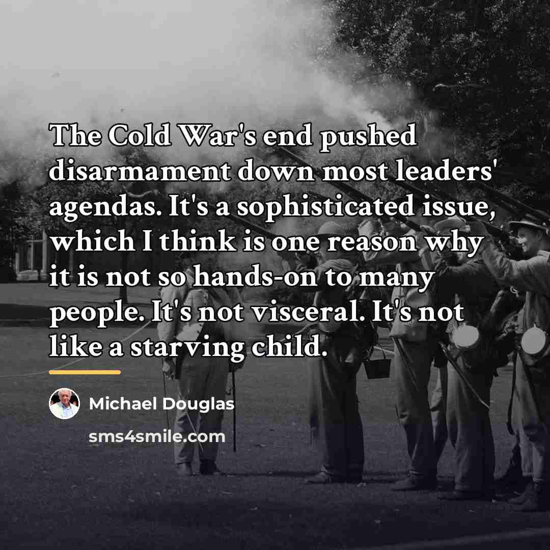 “The Cold War's end pushed disarmament down most leaders' agendas.…” quote by Michael Douglas
