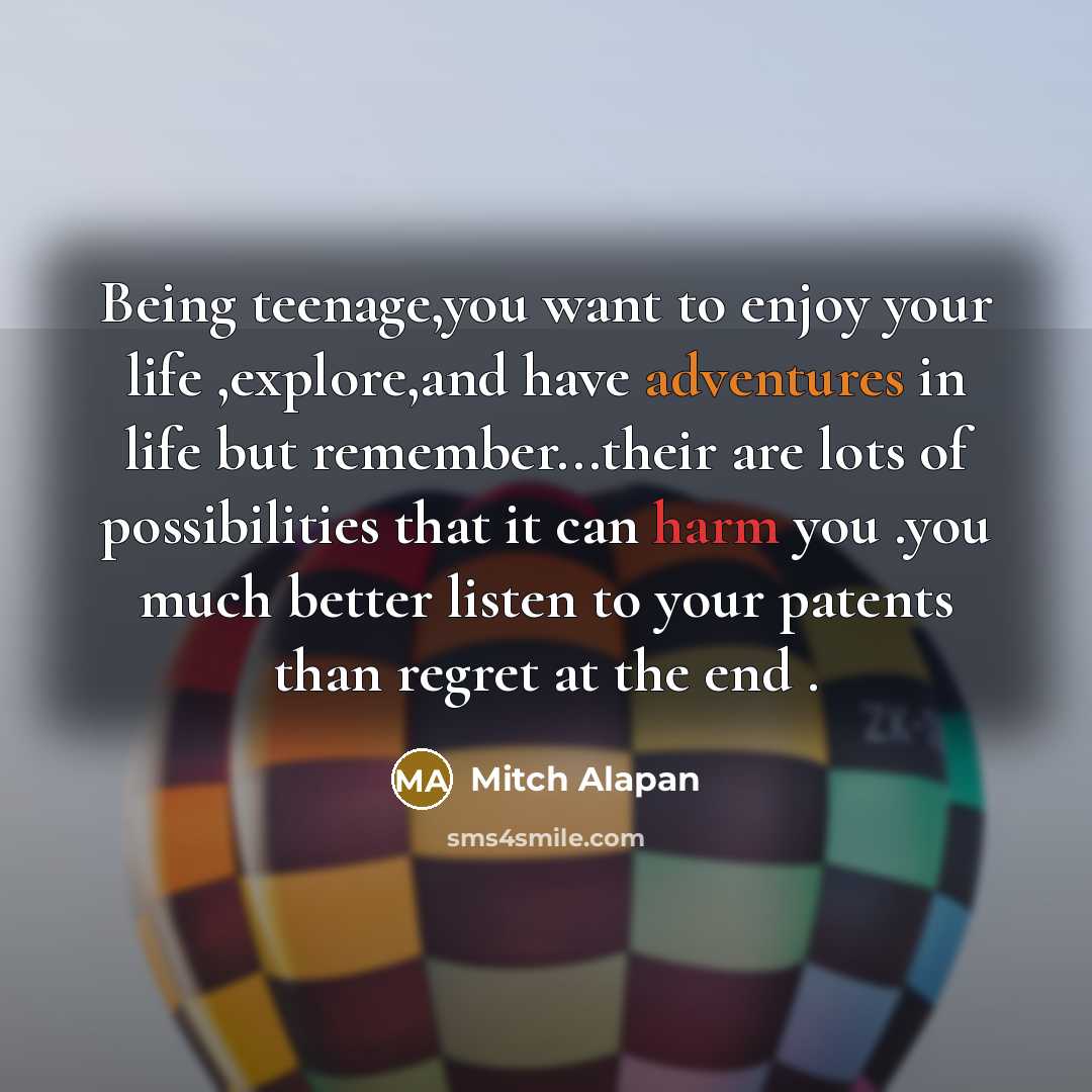 “Being teenage,you want to enjoy your life ,explore,and have adventures…” quote by Mitch Alapan