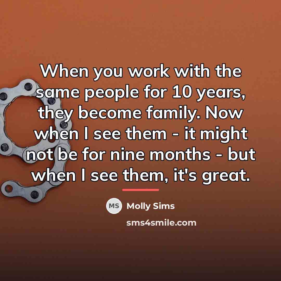 “When you work with the same people for 10 years,…” quote by Molly Sims