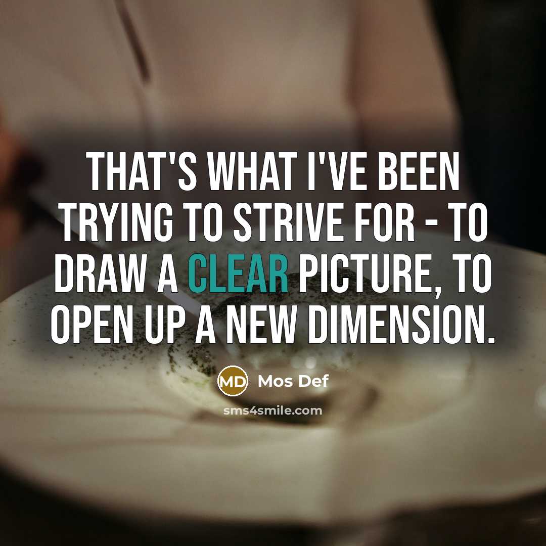 “That's what I've been trying to strive for - to…” quote by Mos Def