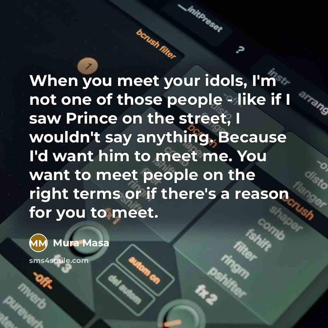 “When you meet your idols, I'm not one of those…” quote by Mura Masa