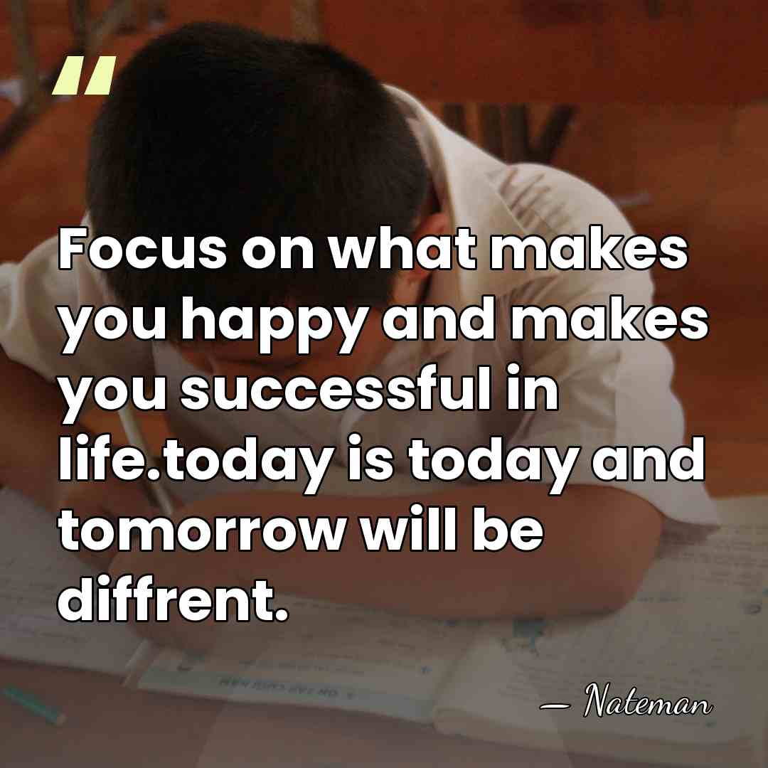 Focus on what makes you happy and makes you successful in life.today&hellip; - Nateman