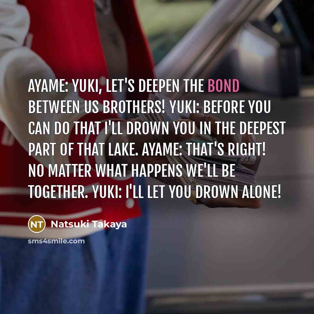 “Ayame: Yuki, let's deepen the bond between us brothers! Yuki:…” quote by Natsuki Takaya