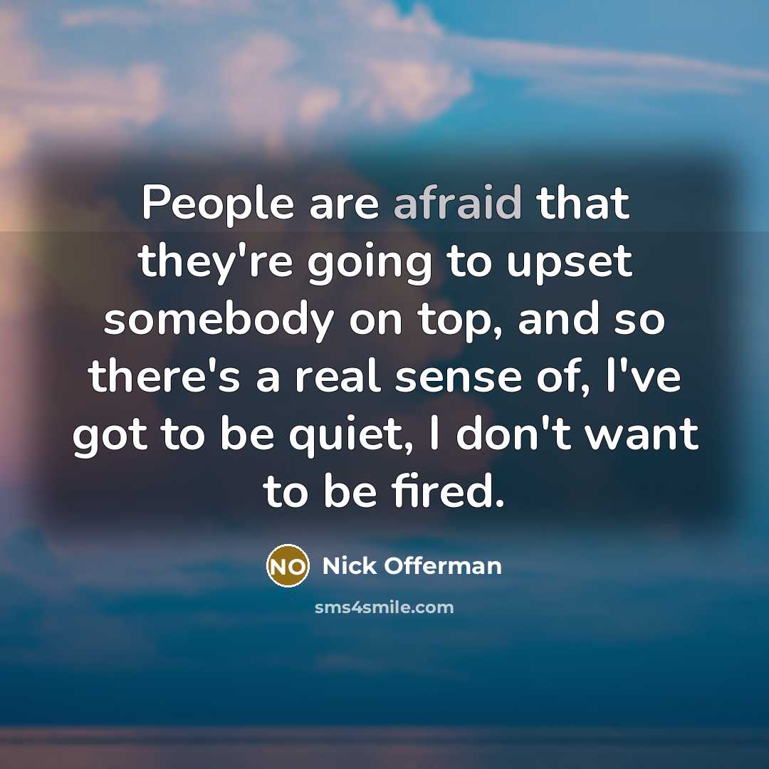 “People are afraid that they're going to upset somebody on…” quote by Nick Offerman