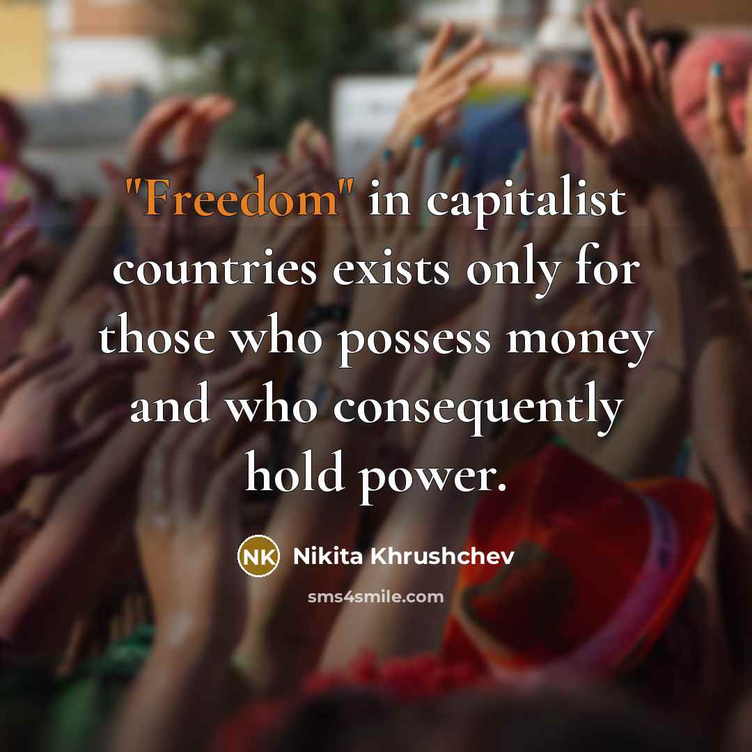 “"Freedom" in capitalist countries exists only for those who possess…” quote by Nikita Khrushchev