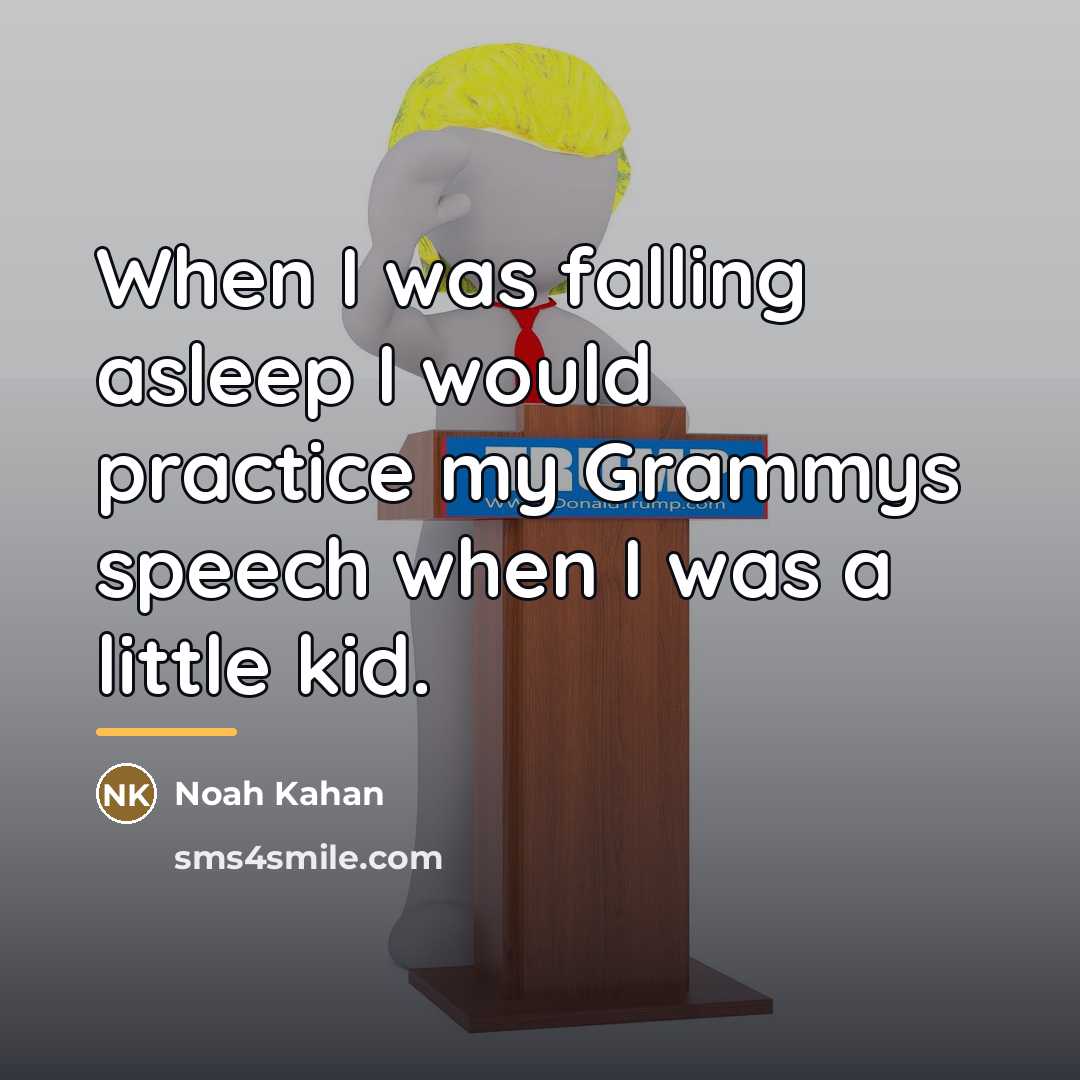 “When I was falling asleep I would practice my Grammys…” quote by Noah Kahan
