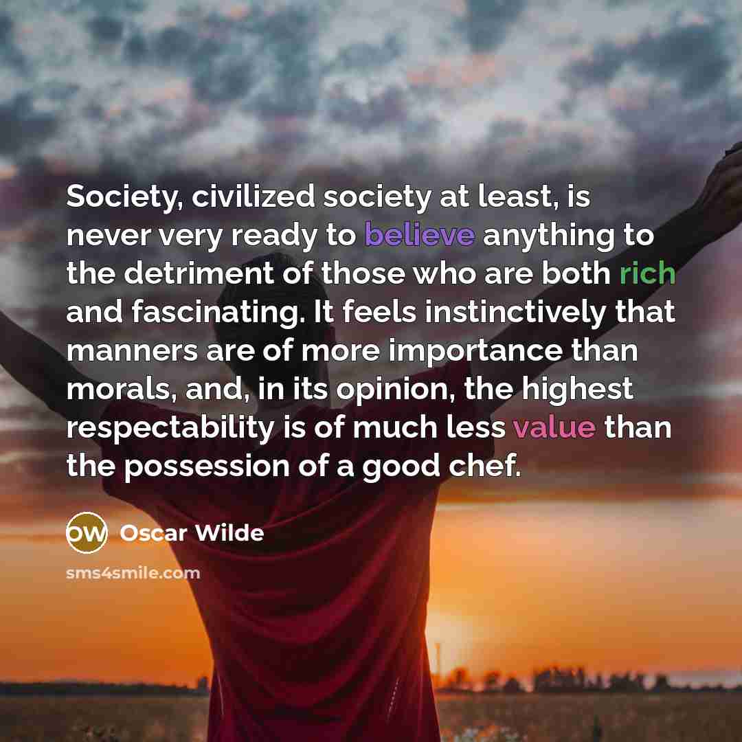 “Society, civilized society at least, is never very ready to…” quote by Oscar Wilde