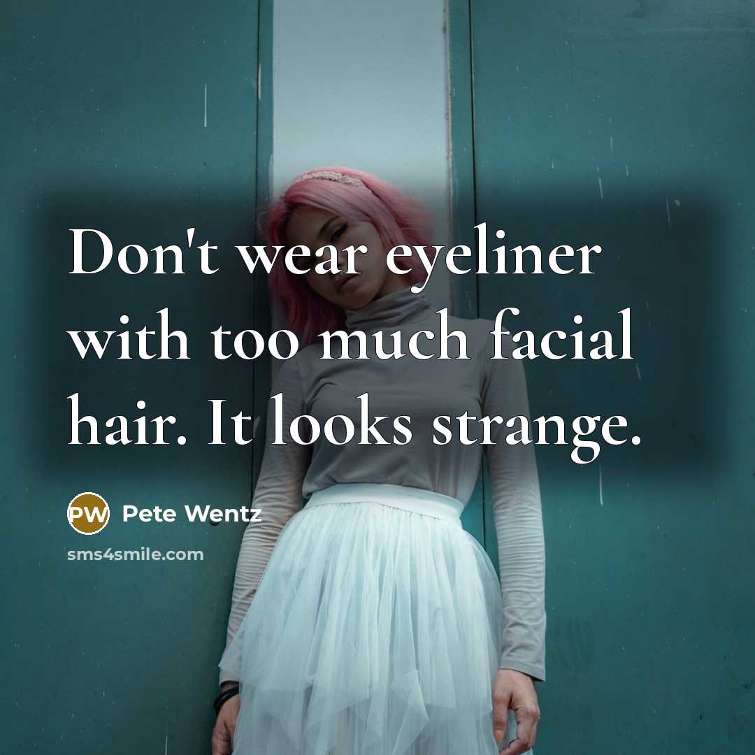 “Don't wear eyeliner with too much facial hair. It looks…” quote by Pete Wentz