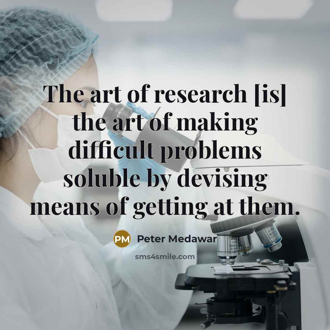 “The art of research [is] the art of making difficult…” quote by Peter Medawar
