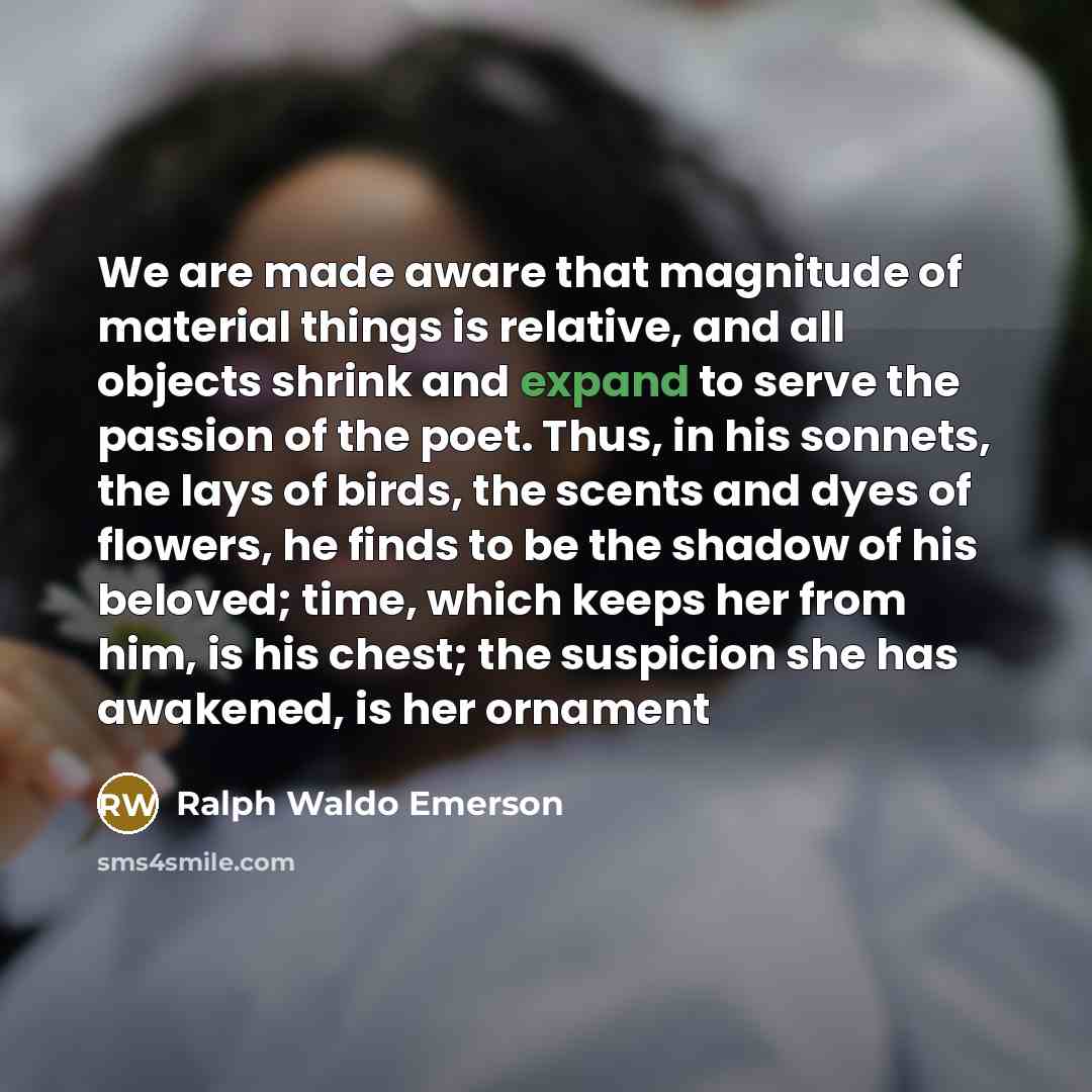 “We are made aware that magnitude of material things is…” quote by Ralph Waldo Emerson