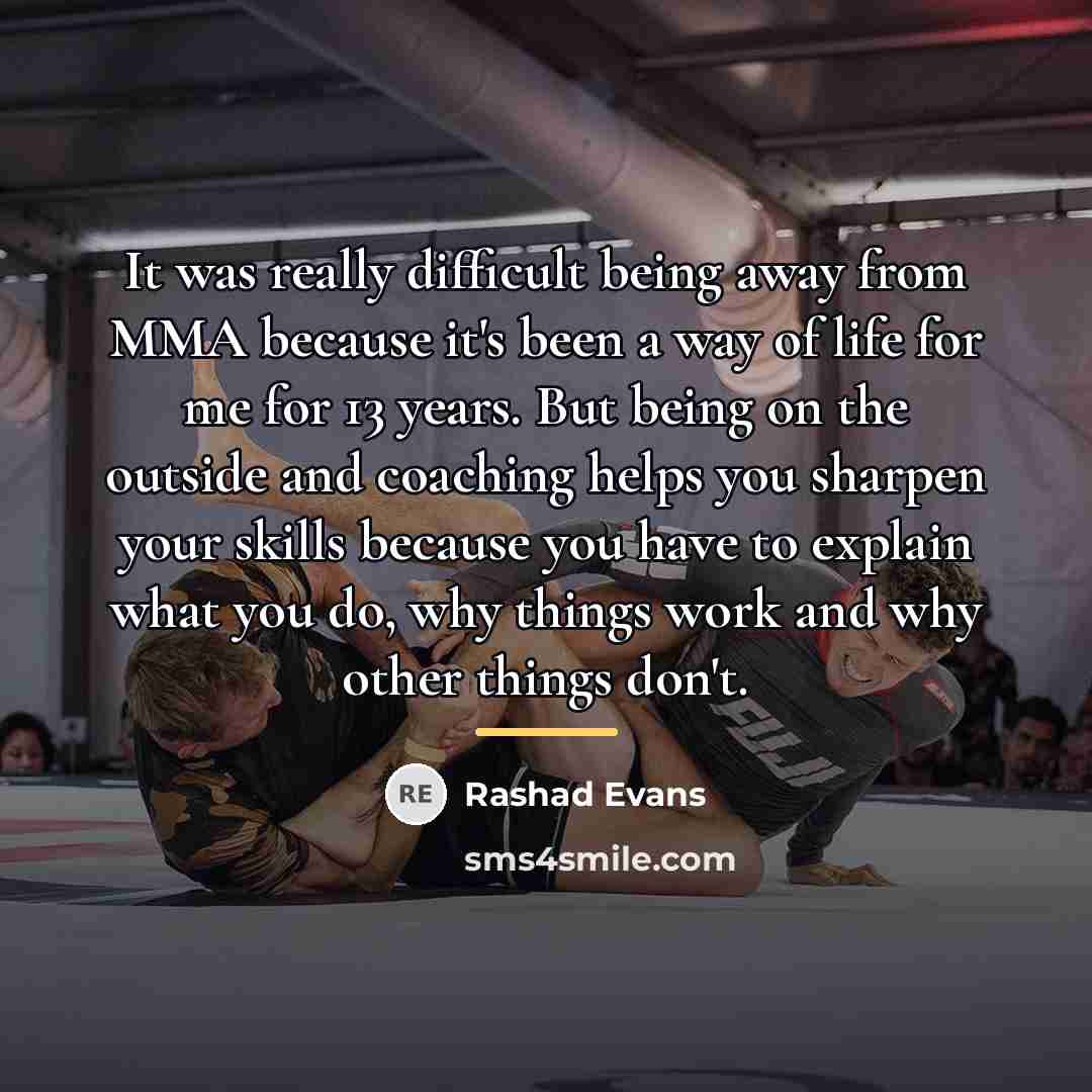 “It was really difficult being away from MMA because it's…” quote by Rashad Evans