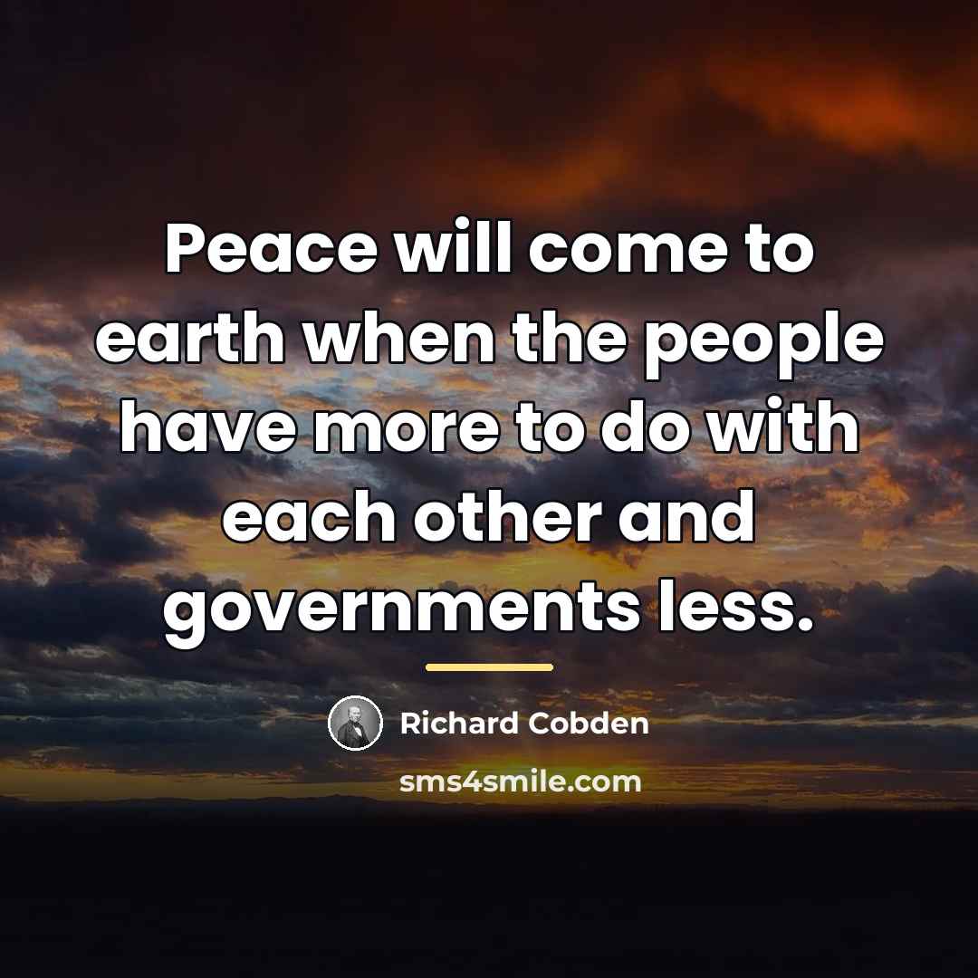 “Peace will come to earth when the people have more…” quote by Richard Cobden