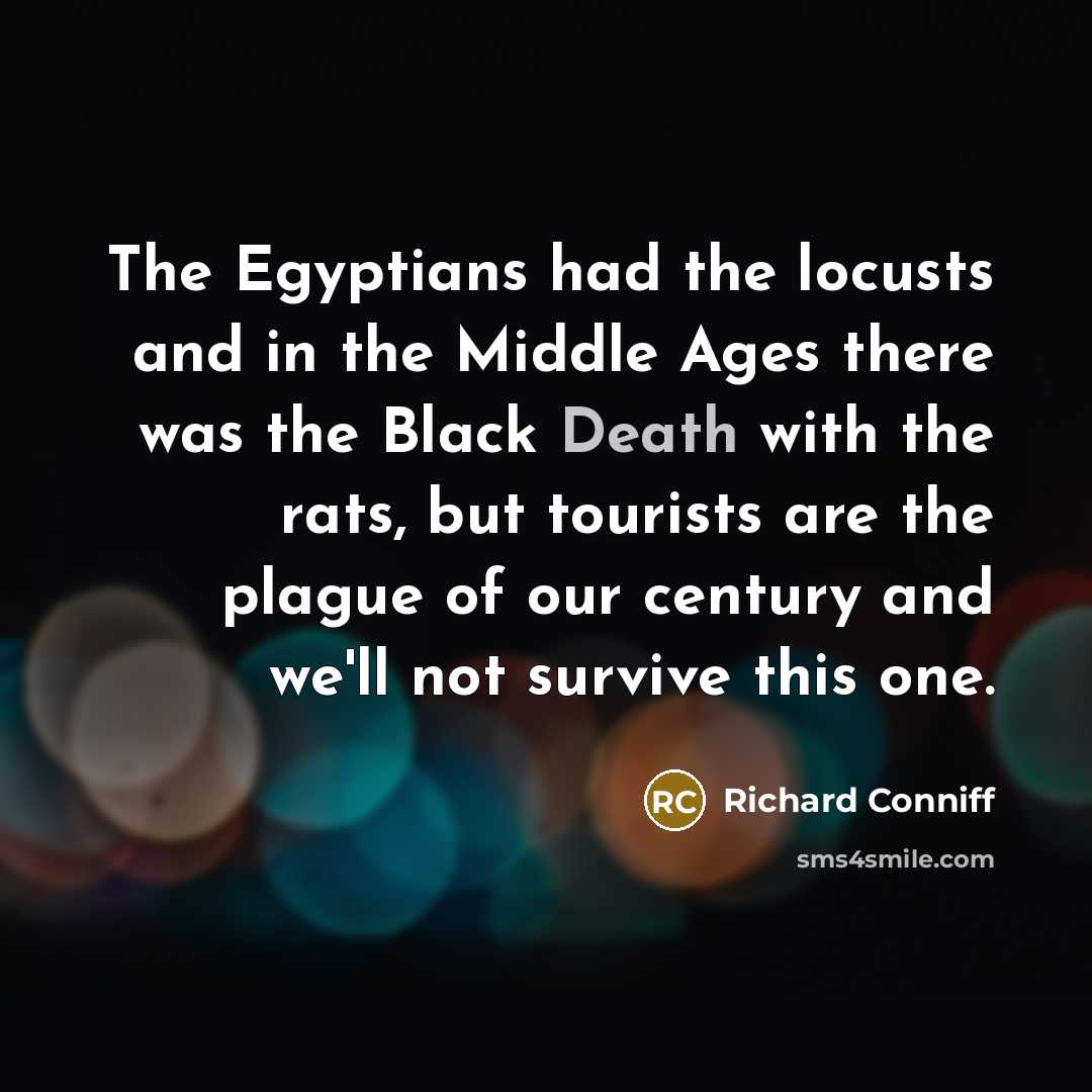 “The Egyptians had the locusts and in the Middle Ages…” quote by Richard Conniff