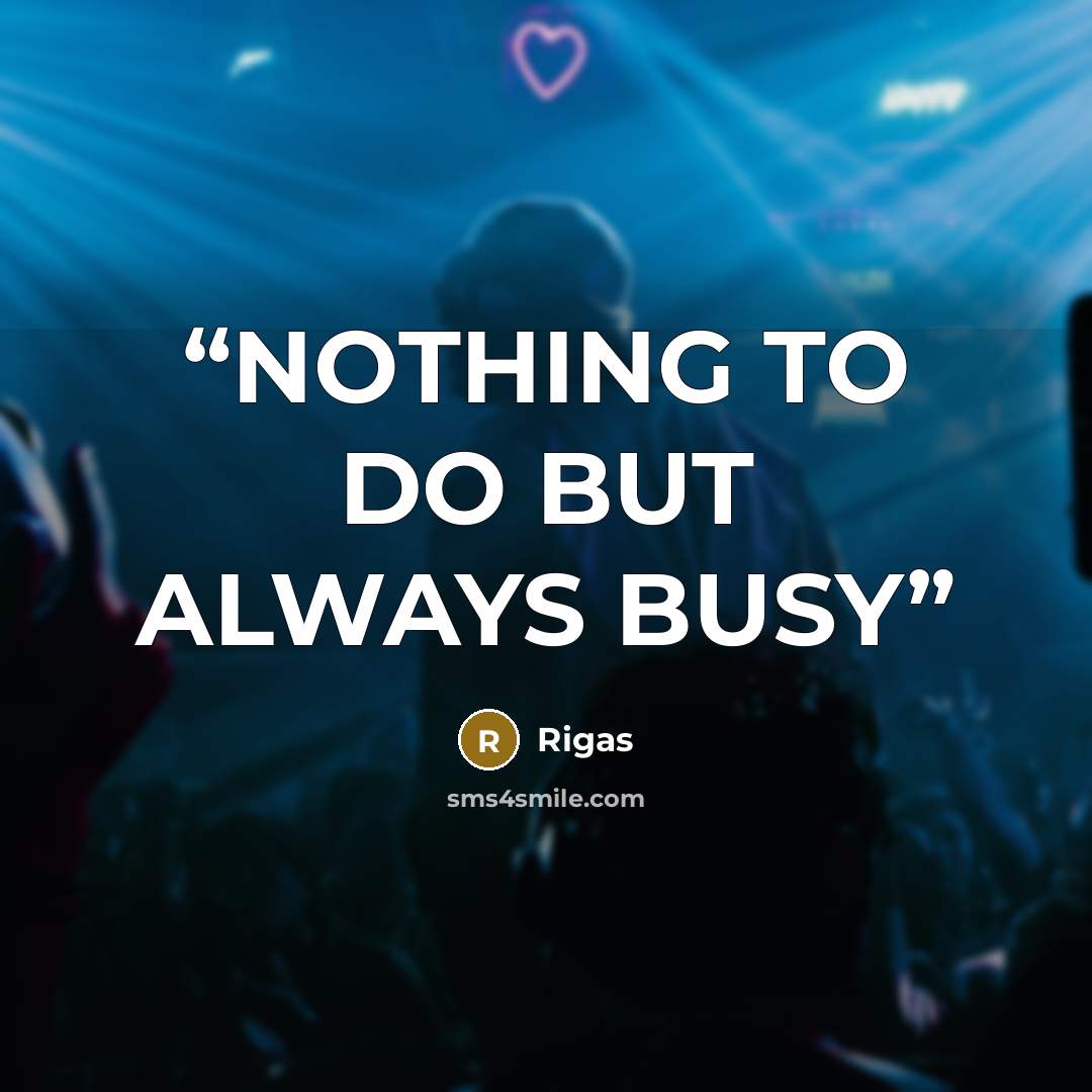 “NOTHING TO DO BUT ALWAYS BUSY” quote by Rigas