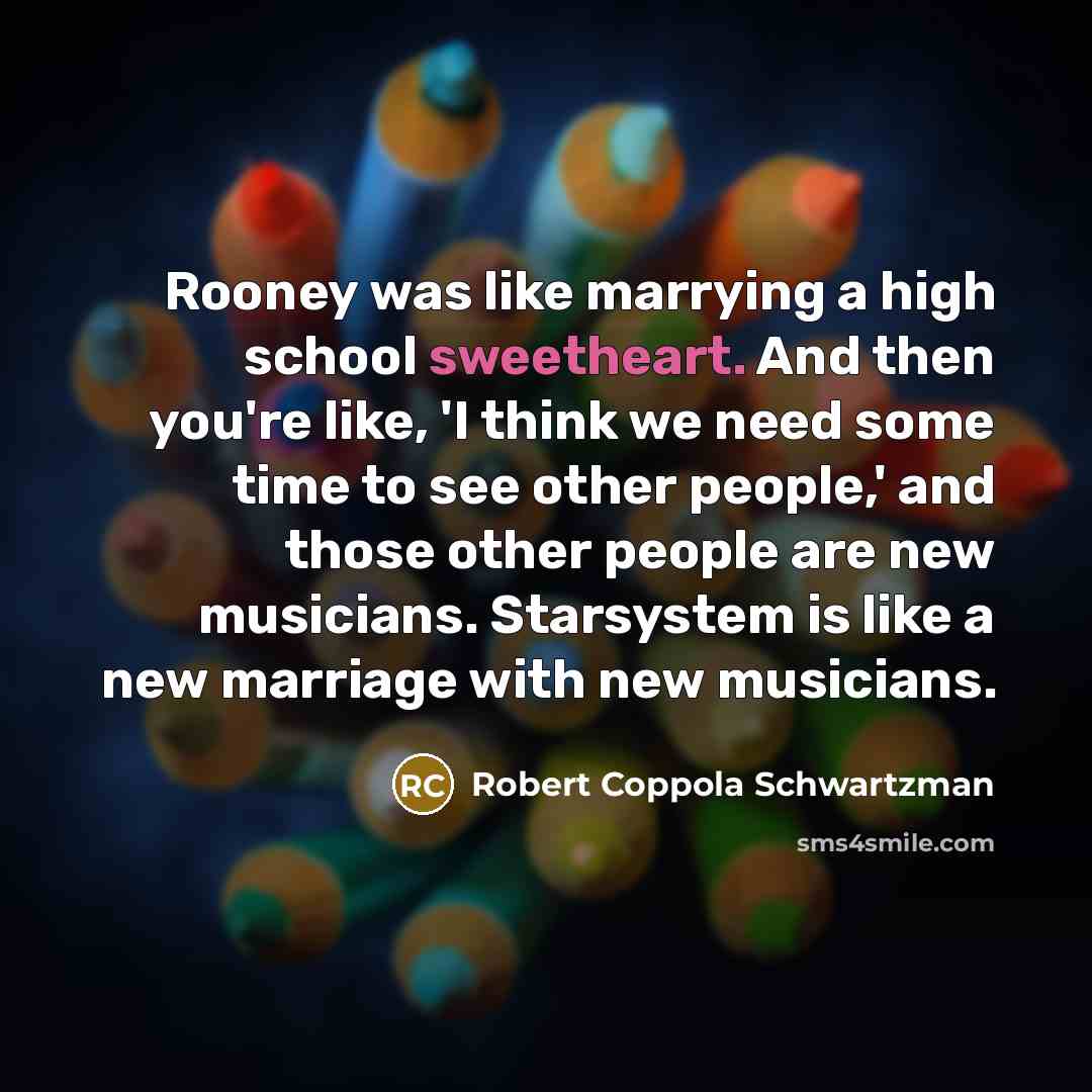 “Rooney was like marrying a high school sweetheart. And then…” quote by Robert Coppola Schwartzman