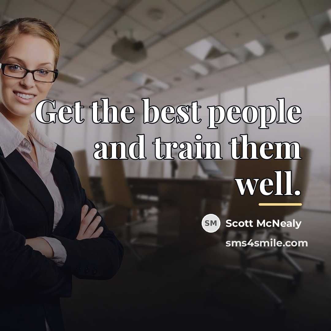 “Get the best people and train them well.…” quote by Scott McNealy