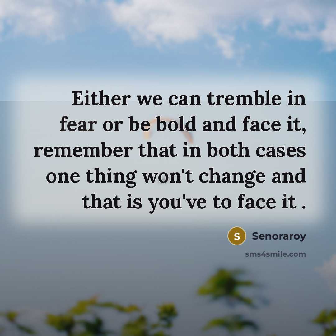 “Either we can tremble in fear or be bold and…” quote by Senoraroy