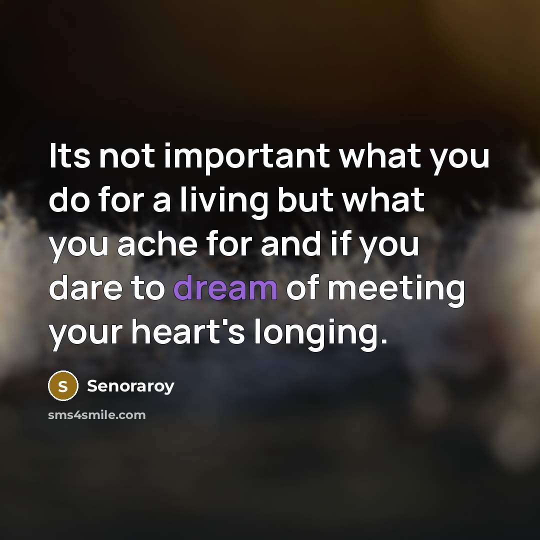 “Its not important what you do for a living but…” quote by Senoraroy