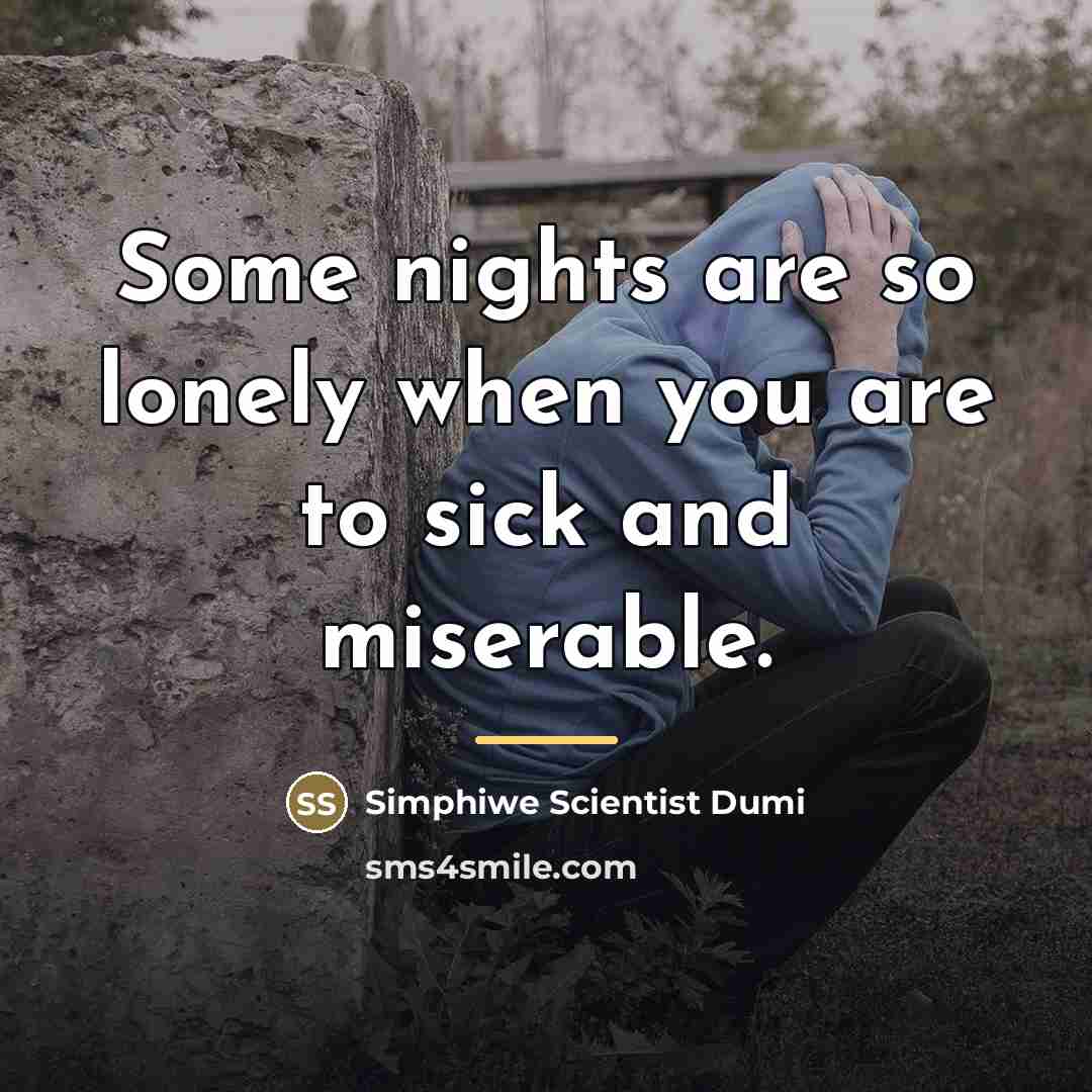 “Some nights are so lonely when you are to sick…” quote by Simphiwe Scientist Dumi