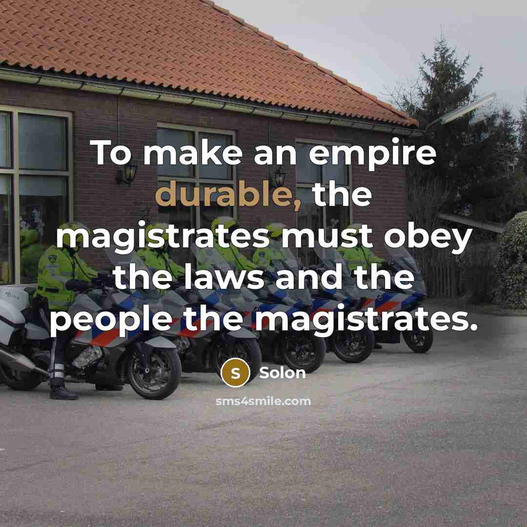 “To make an empire durable, the magistrates must obey the…” quote by Solon