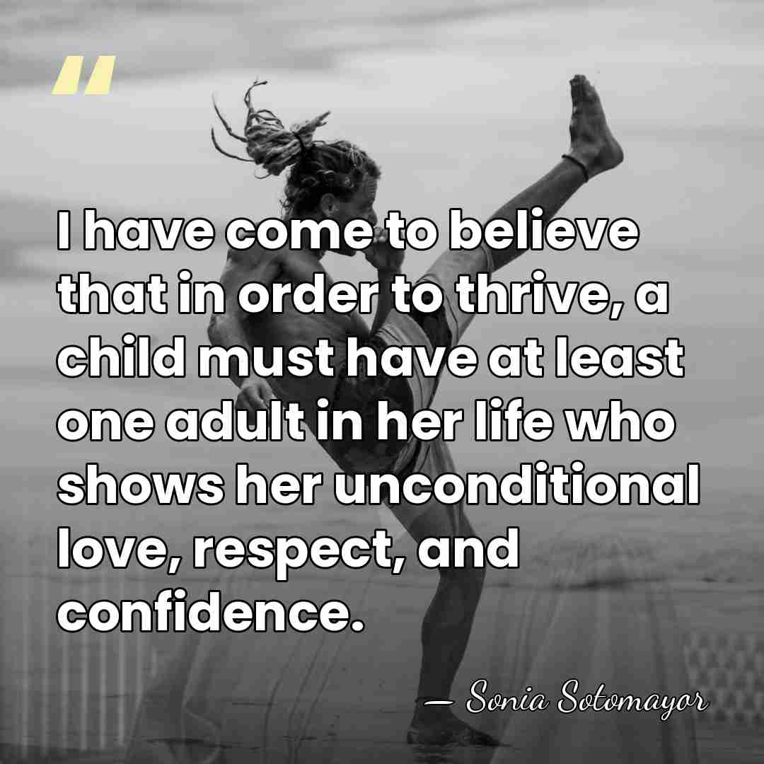 I have come to believe that in order to thrive, a child&hellip; - Sonia Sotomayor
