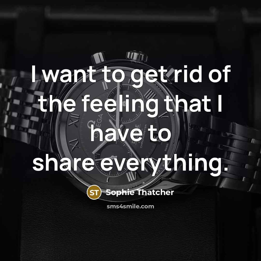 “I want to get rid of the feeling that I…” quote by Sophie Thatcher