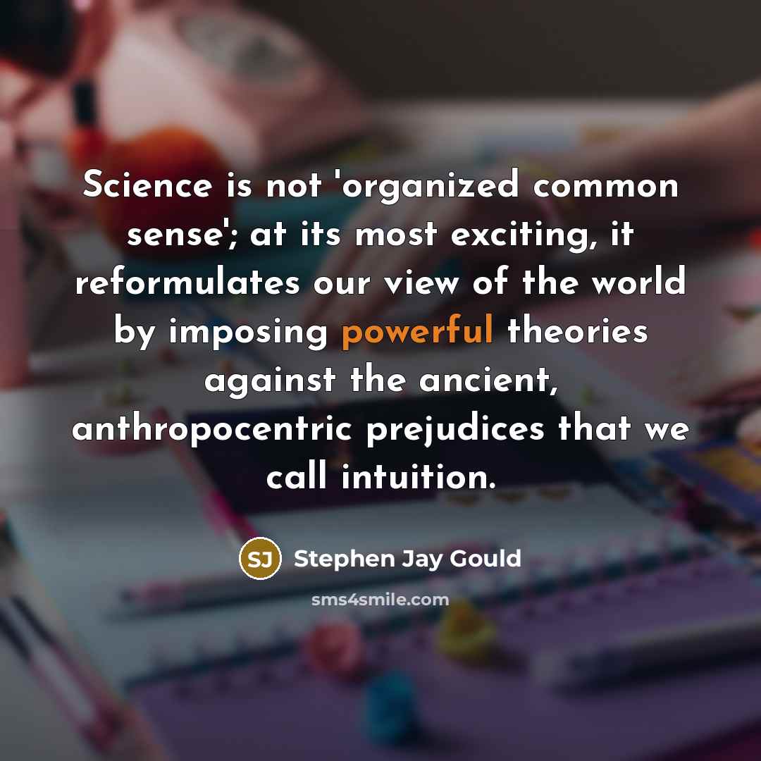 “Science is not 'organized common sense'; at its most exciting,…” quote by Stephen Jay Gould