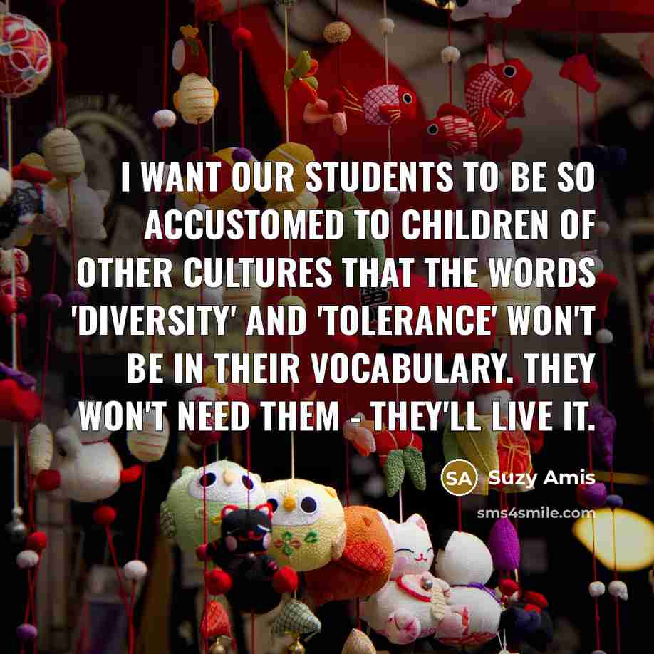 “I want our students to be so accustomed to children…” quote by Suzy Amis