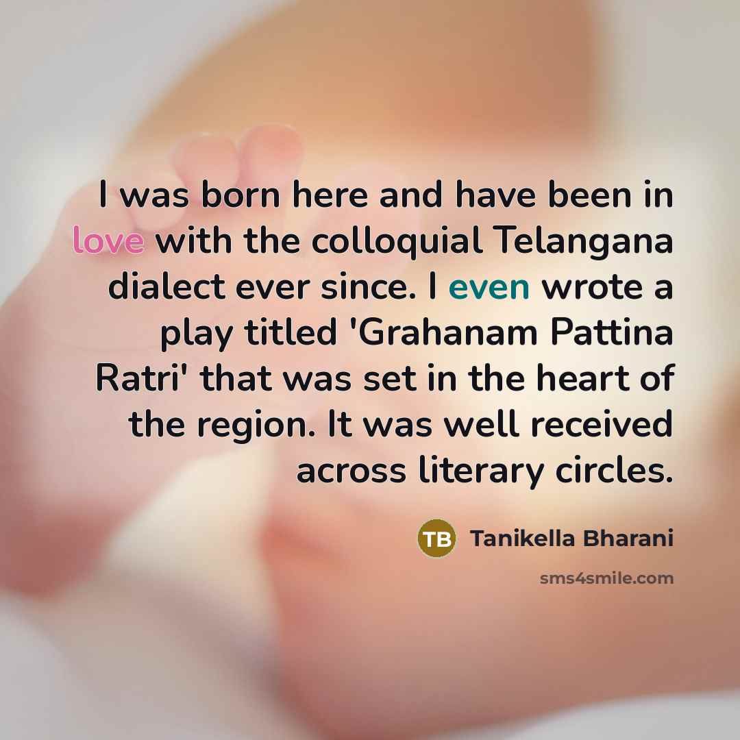 “I was born here and have been in love with…” quote by Tanikella Bharani