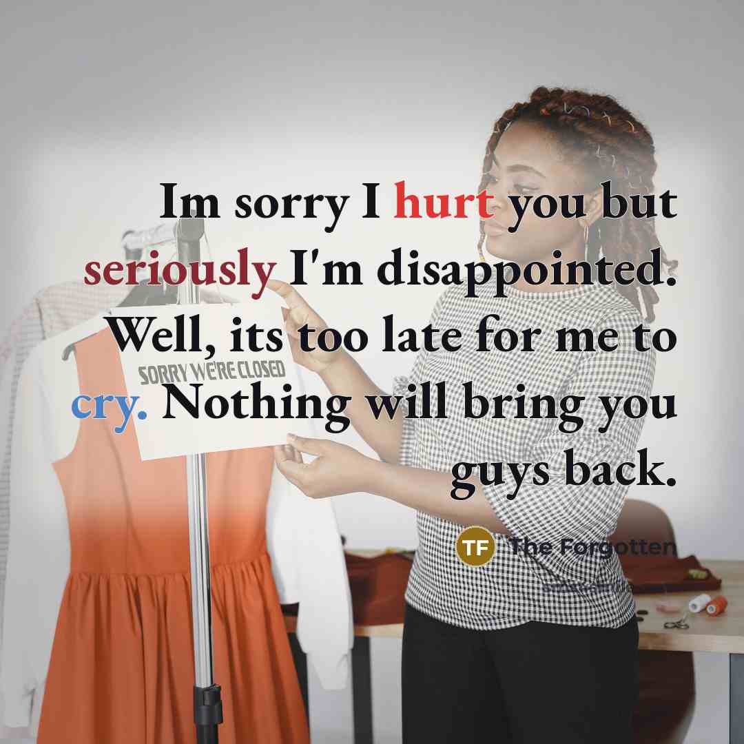 “Im sorry I hurt you but seriously I'm disappointed. Well, its too late for me to cry. Nothing will bring you guys back.” quote by The Forgotten