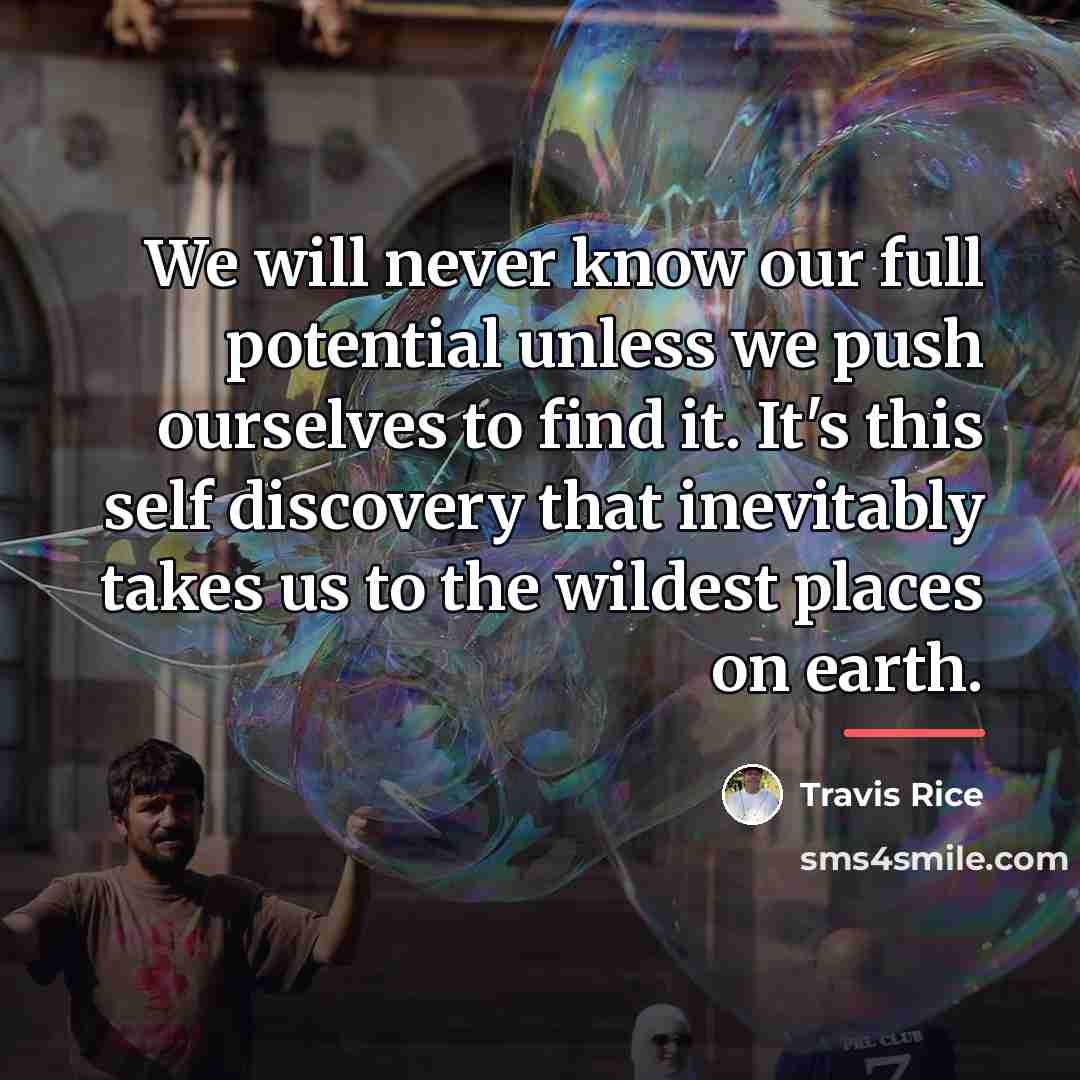 “We will never know our full potential unless we push…” quote by Travis Rice