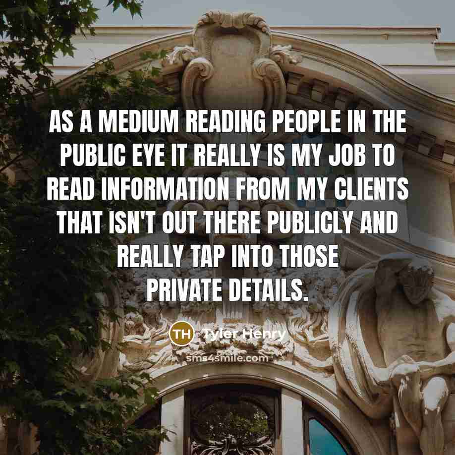 “As a medium reading people in the public eye it…” quote by Tyler Henry