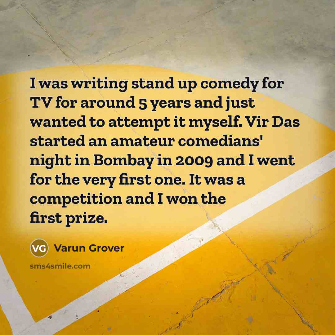 “I was writing stand up comedy for TV for around…” quote by Varun Grover