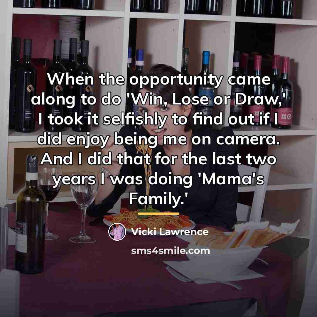 “When the opportunity came along to do 'Win, Lose or…” quote by Vicki Lawrence