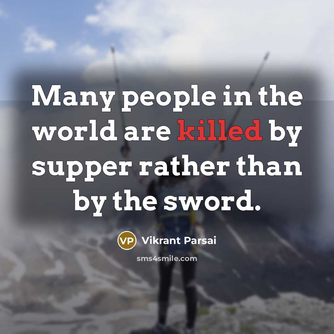 “Many people in the world are killed by supper rather…” quote by Vikrant Parsai