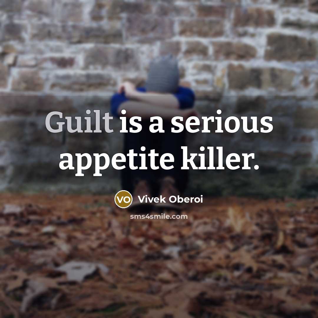 “Guilt is a serious appetite killer.…” quote by Vivek Oberoi