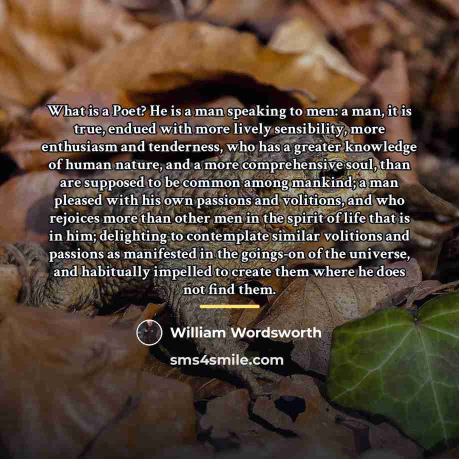 “What is a Poet? He is a man speaking to…” quote by William Wordsworth