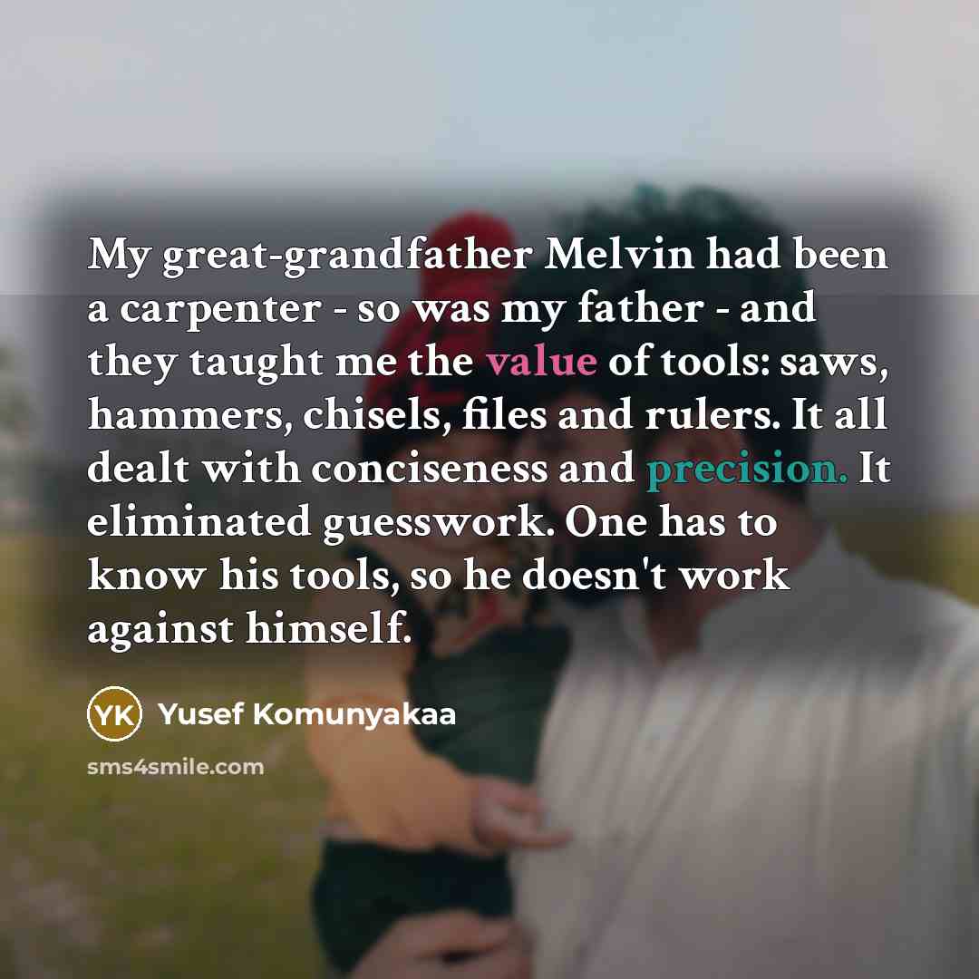 “My great-grandfather Melvin had been a carpenter - so was…” quote by Yusef Komunyakaa