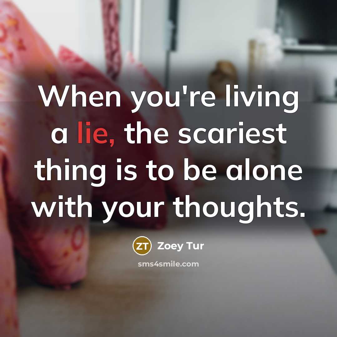 “When you're living a lie, the scariest thing is to…” quote by Zoey Tur