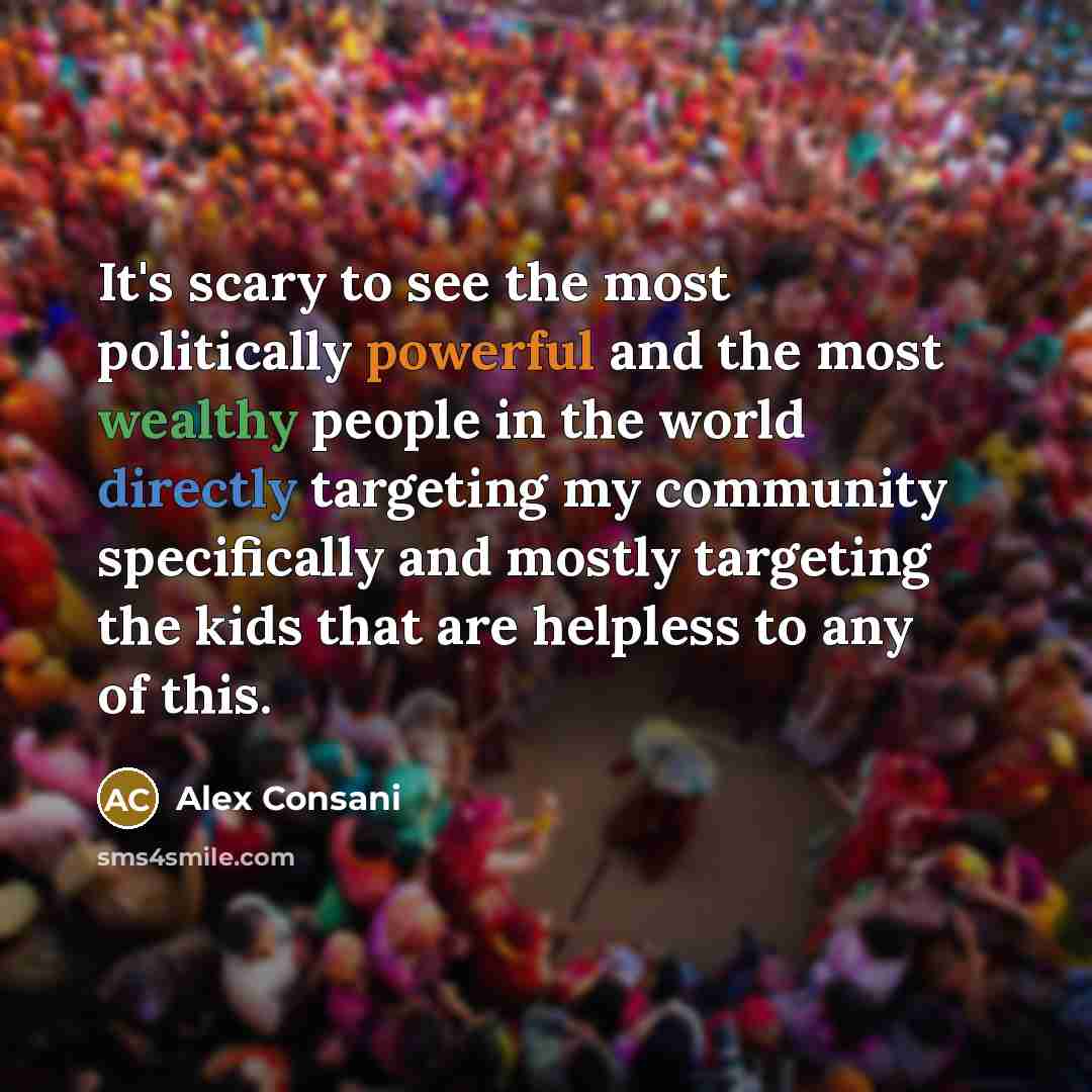 “It's scary to see the most politically powerful and the…” quote by Alex Consani