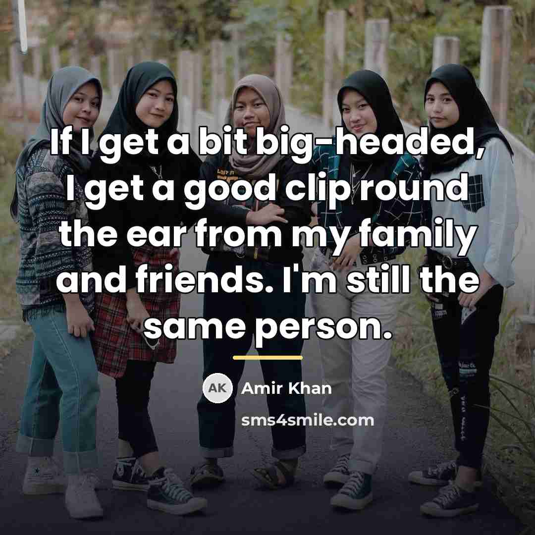 “If I get a bit big-headed, I get a good…” quote by Amir Khan