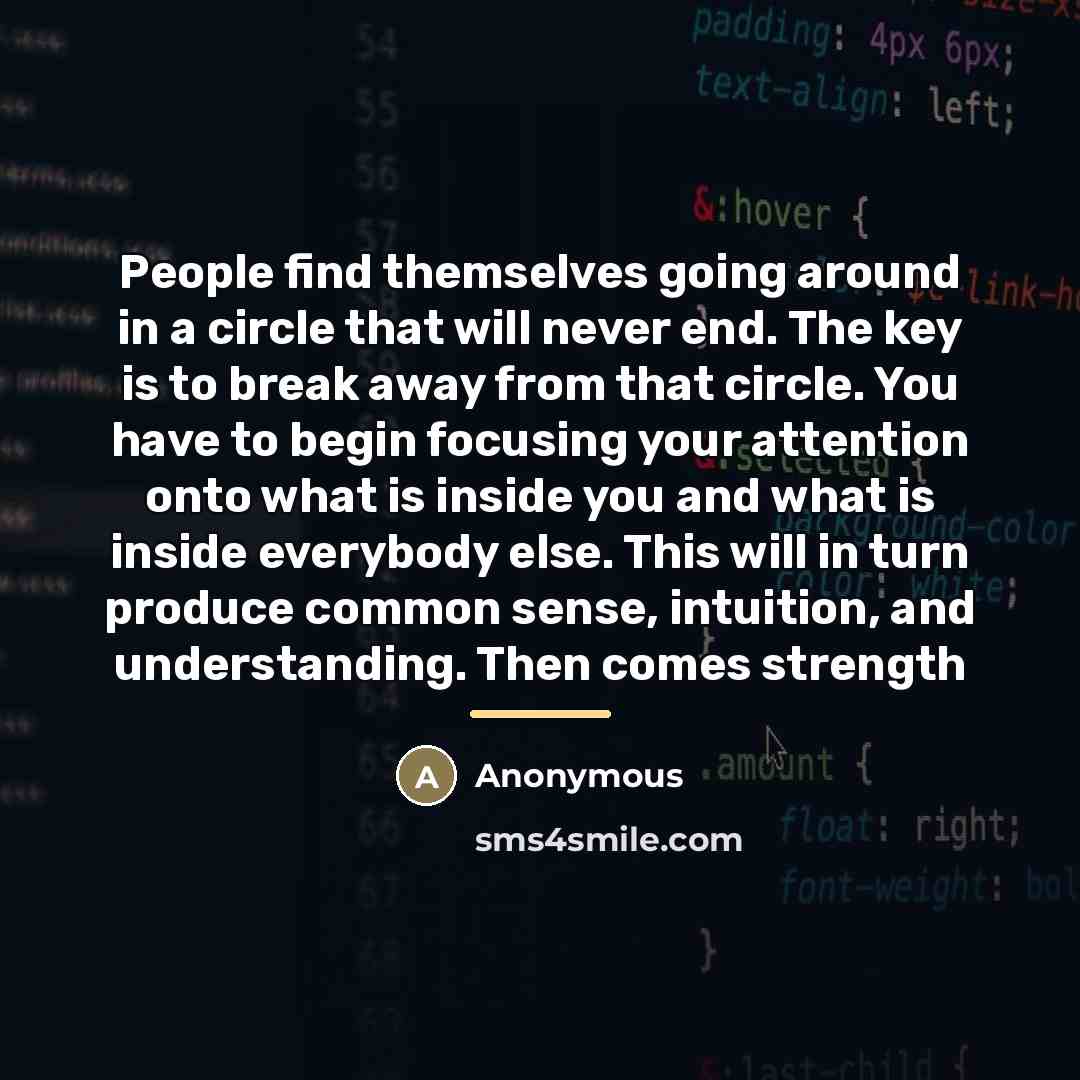 “People find themselves going around in a circle that will…” quote by Anonymous
