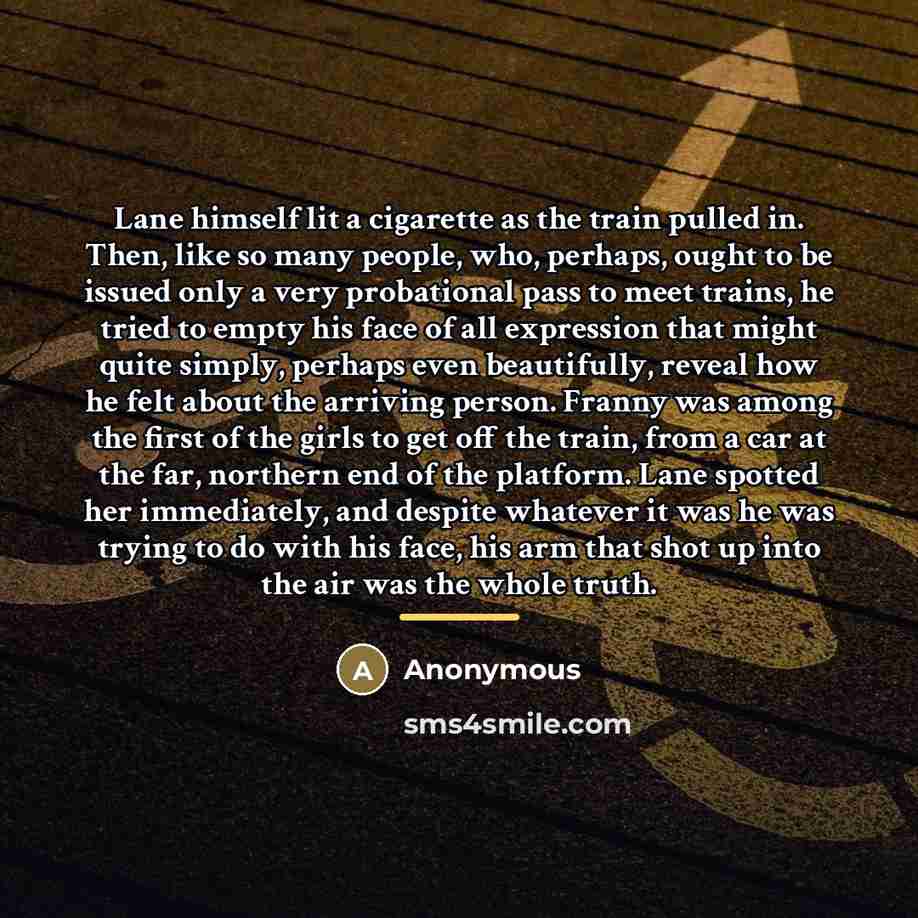 “Lane himself lit a cigarette as the train pulled in.…” quote by Anonymous