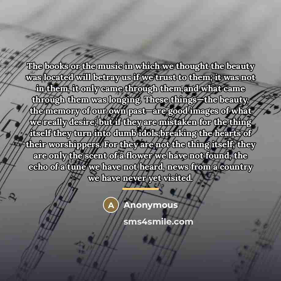 “The books or the music in which we thought the…” quote by Anonymous