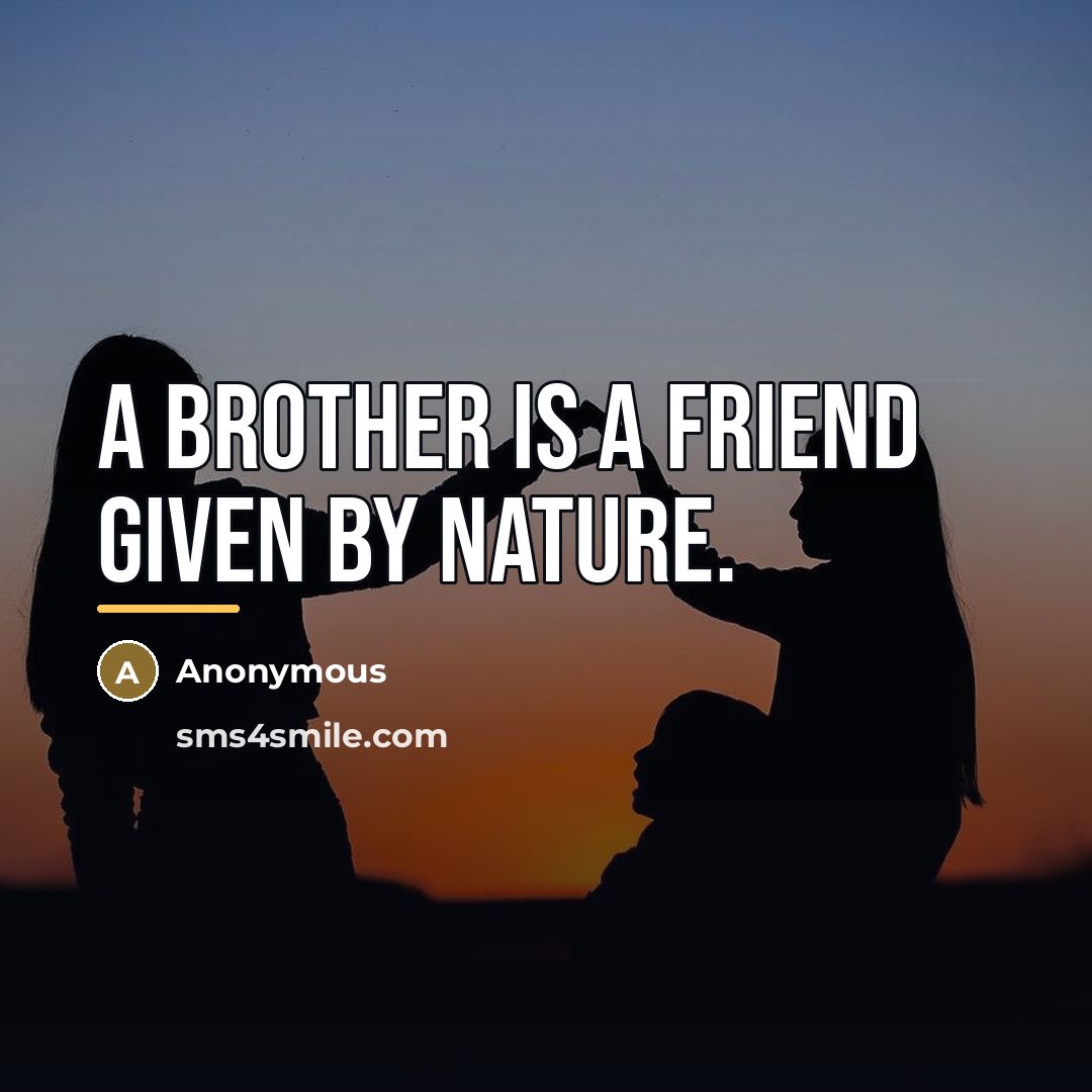 “A brother is a friend given by Nature.…” quote by Legouve