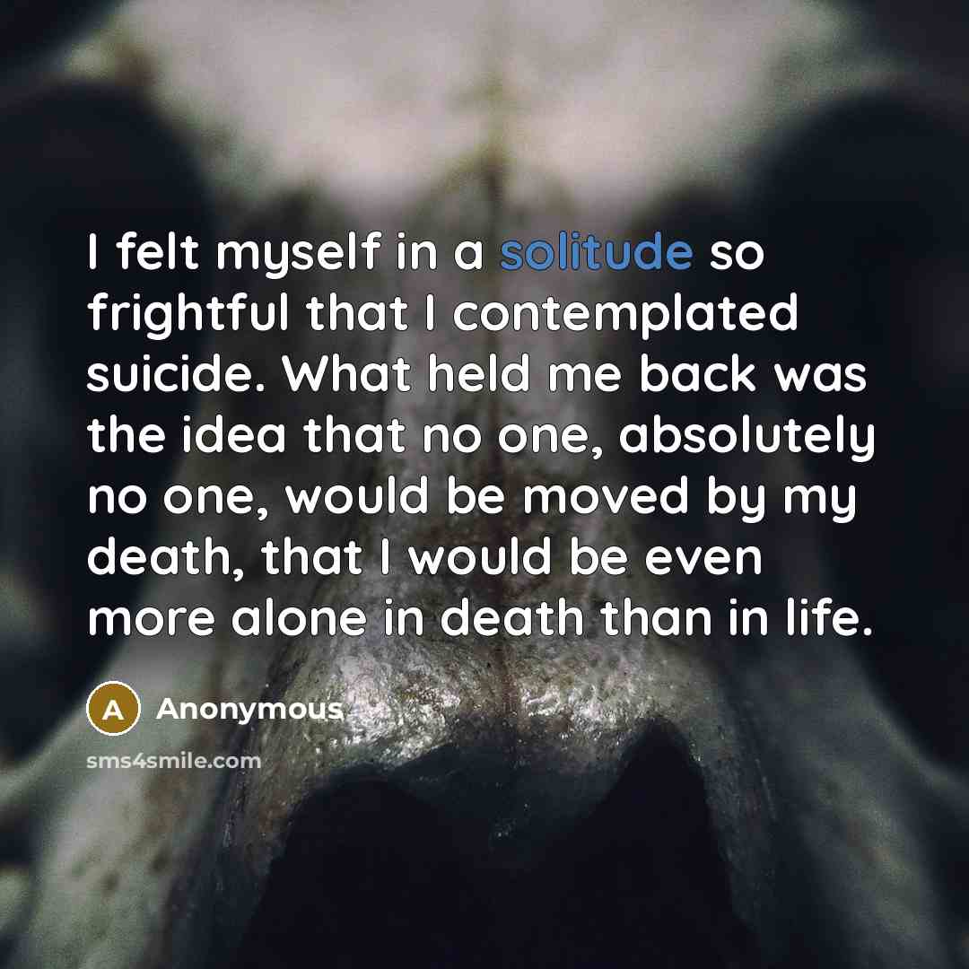 “I felt myself in a solitude so frightful that I…” quote by Anonymous